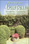 Mein kleiner Garten. Die Gestaltung grüner Oasen auf engem Raum