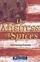 The Mistress of Spices: A Novel