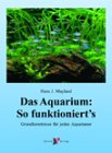 Produkt-Bild: Das Aquarium: so funktionierts: Grundkenntnisse f&uuml;r jeden Aquarianer