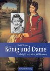 Produkt-Bild: K&ouml;nig und Dame. Ludwig I. und seine 30 M&auml;tressen