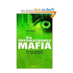 Die �berwachungsmafia: Das gute Gesch�ft mit unseren Daten