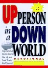 how to be an up person in a down world devotional