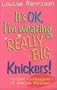 It's Ok, I'm Wearing Really Big Knickers (Confessions of Georgia Nicolsn)