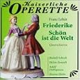 Franz Leh�r: Friederike/Sch�n Ist Die Welt