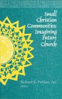 Small Christian Communities: Imagining Future Church