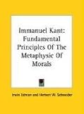 Immanuel Kant: Fundamental Principles of the Metaphysic of Morals