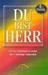 Du bist Herr. Vierstimmig. 120 der beliebtesten Lieder als 4-stimmige Notens�tze
