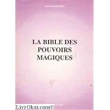La bible des pouvoirs magiques.par MALBOURG Jack