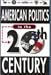 American Politics in the 20th Century (20th Century Series)