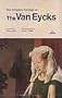 The Complete Paintings of the Van Eycks (Classics of World Art)