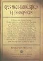 Opus Mago-cabbalisticum Et Theosophicum: In Which The Origin, Nature, Characteristics, And Use Of Salt , Sulfur and Mercury are Described in Three Parts Together with much Wonderful Mathematical…