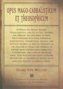 Opus Mago-cabbalisticum Et Theosophicum: In Which The Origin, Nature, Characteristics, And Use Of Salt , Sulfur and Mercury are Described in Three Parts Together with much Wonderful Mathemati under The Books Store