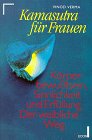 Produkt-Bild: Kamasutra f&uuml;r Frauen. K&ouml;rperbewu&szlig;tsein, Sinnlichkeit und Erf&uuml;llung.