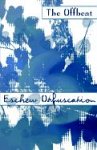 The Offbeat--Eschew Obfuscation: A Literary Collection (Offbeat (East Lansing, Mich.), No. 2.)