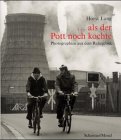 Produkt-Bild: Als der Pott noch kochte. Photographien aus dem Ruhrgebiet