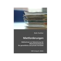 Mietforderungen: Massnahmen zur Reduzierung der Mietr�ckstandsquote f�r gewerbliche und private Vermieter
