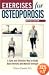 Exercises for Osteoporosis: A Safe and Effective Way to Build Bone Density and Muscle Strength, Revised Edition