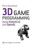 3D Games Programming: Using DirectX 10 and Open GL