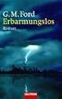 Erbarmungslos.