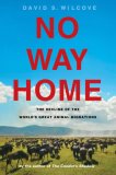 No Way Home : The Decline Of The World's Great Animal Migrations