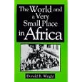 The World and a Very Small Place in Africa (Sources and Studies in World History) by  Donald R. Wright