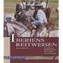 Iberiens Reitweisen. Tradition, Pferdetypen, Reitstile, Ausrüstung