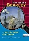 Professor Berkley und die Nebel von London. 10 Ratekrimis