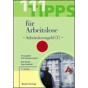 111 Tipps für Arbeitslose. Arbeitslosengeld I (Broschiert)