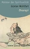 Zhuangzi - Meister der Spiritualit&auml;t. - G&uuml;nter Wohlfart