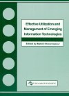 Effective Utilization and Management of Emerging Information Technologies