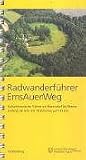 Radwanderführer EmsAuenWeg: Kulturhistorischer Führer von Warendorf bis Rheine entlang der EMs mit 78 Stationen auf 115 km