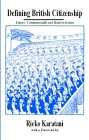 Defining British Citizenship: Empire, Commonwealth and Modern Britain (British Politics & Society)