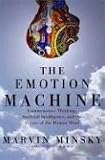 The Emotion Machine: Commonsense Thinking, Artificial Intelligence, and the Future of the Human Mind