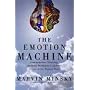 The Emotion Machine: Commonsense Thinking, Artificial Intelligence, and the Future of the Human Mind