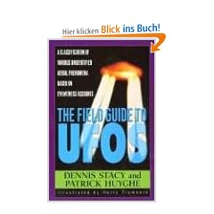 The Field Guide To UFOs: A Classification Of Various Unidentified Aerial Phenomena Based On Eyewitness Accounts (Field Guides to the Unknown)