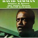 Bigger and Better The Many Facets of David Newman by David "Fathead" Newman