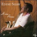 Review Eddie Shaw  / Home Alone