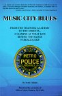 Music City Blues: From the Training Academy to the Streets...a Glimpse at What Life Behind the Badge is Really Like