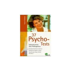 Siebenunddreissig ( 37) Psycho- Tests. Selbsterkenntnis ohne Pr�fungsstress