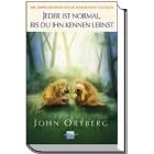 Jeder ist normal, bis du ihn kennen lernst