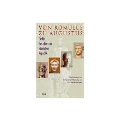 Von Romulus zu Augustus: Gro�e Gestalten der r�mischen Republik