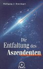 Die Entfaltung des Aszendenten. Der Weg zur Pers�nlichkeit im Horoskop - Wolfgang J. Denzinger