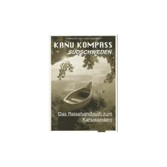 Kanu Kompass S�dschweden. Das Reisehandbuch zum Kanuwandern