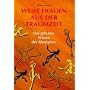 Weise Frauen aus der Traumzeit. Das geheime Wissen der Aborigines