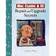 Mac Classic and Se: Repair and Upgrade Secrets