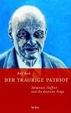 Produkt-Bild: Der traurige Patriot. Sebastian Haffner und die Deutsche Frage