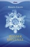 Wasserkristalle - Masaru Emoto