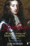 Books : The Revolution: The Great Crisis of the British Monarchy, 1685-1720
