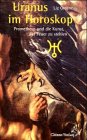 Uranus im Horoskop: Prometheus und die Kunst das Feuer zu stehlen - Liz Greene