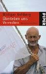 �berleben ums Verrecken: Das Survival-Handbuch - R�diger Nehberg